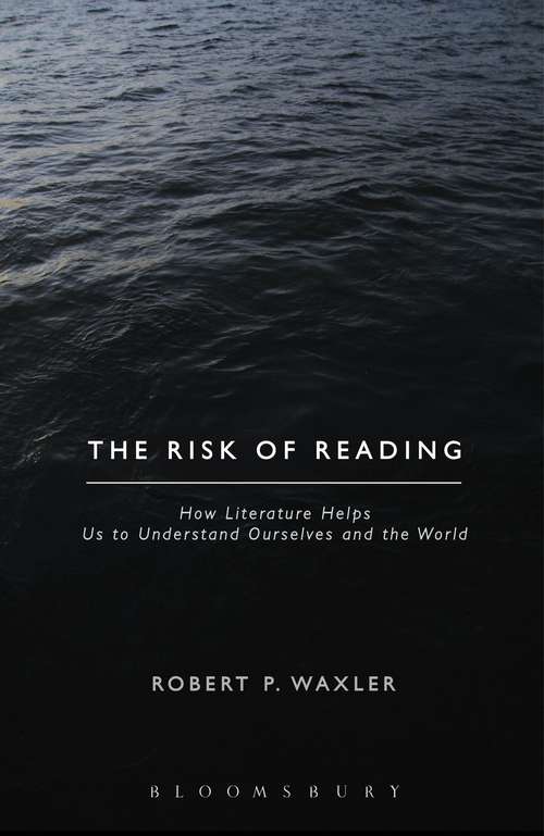 Book cover of The Risk of Reading: How Literature Helps Us to Understand Ourselves and the World