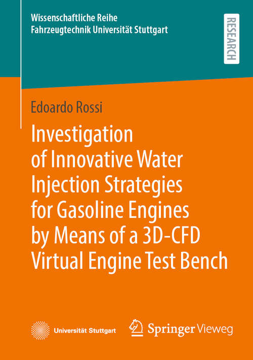 Book cover of Investigation of Innovative Water Injection Strategies for Gasoline Engines by Means of a 3D-CFD Virtual Engine Test Bench (2024) (Wissenschaftliche Reihe Fahrzeugtechnik Universität Stuttgart)