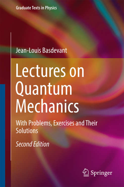 Book cover of Lectures on Quantum Mechanics: With Problems, Exercises and their Solutions (2nd ed. 2016) (Graduate Texts in Physics)