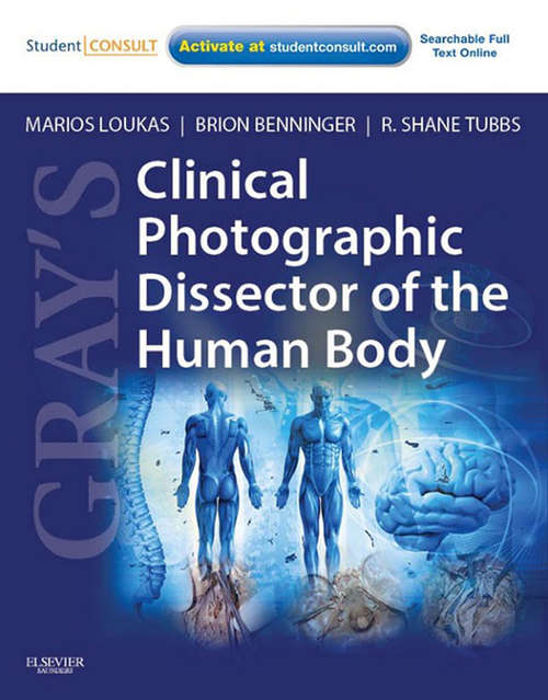Book cover of Gray's Clinical Photographic Dissector of the Human Body E-Book: Gray's Clinical Photographic Dissector Of The Human Body (2) (Gray's Anatomy)