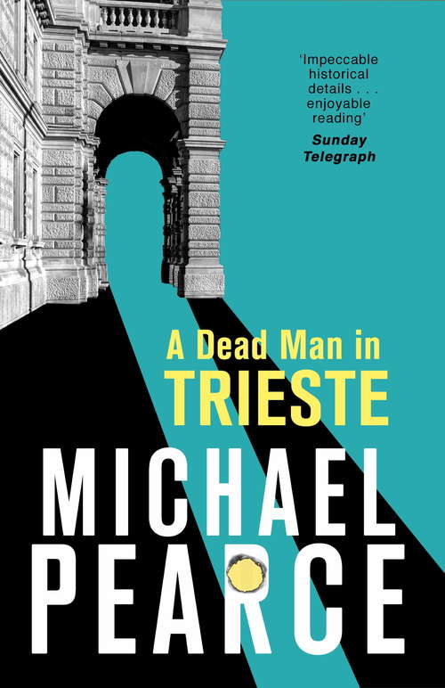 Book cover of A Dead Man in Trieste: atmospheric historical crime from an award-winning author (Officer Seymour Of Special Branch Ser.: Bk. 1)