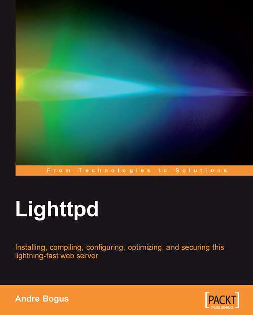 Book cover of Lighttpd: Installing, Compiling, Configuring, Optimizing, And Securing This Lightning-fast Web Server