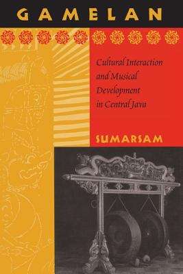 Book cover of Gamelan: Cultural Interaction and Musical Development in Central Java (Chicago Studies in Ethnomusicology: Volume 3)
