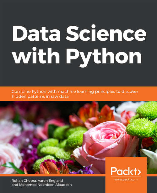 Book cover of Data Science with Python: Combine Python With Machine Learning Principles To Discover Hidden Patterns In Raw Data