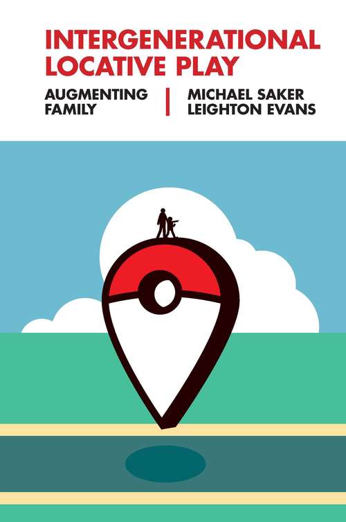 Book cover of Intergenerational Locative Play: Augmenting Family