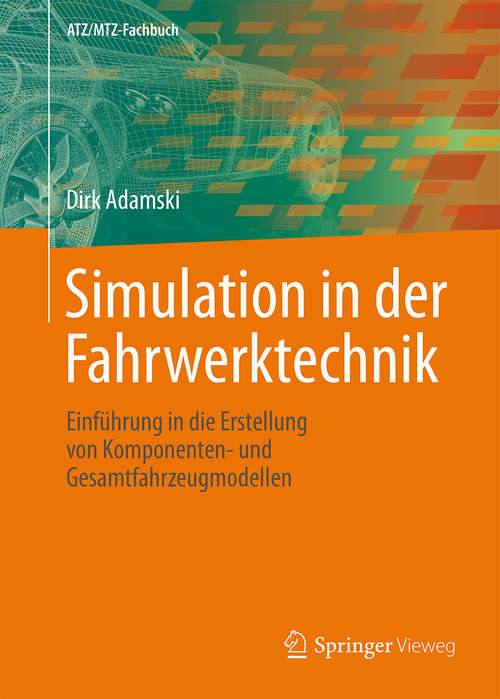 Book cover of Simulation in der Fahrwerktechnik: Einführung in die Erstellung von Komponenten- und Gesamtfahrzeugmodellen (2014) (ATZ/MTZ-Fachbuch)