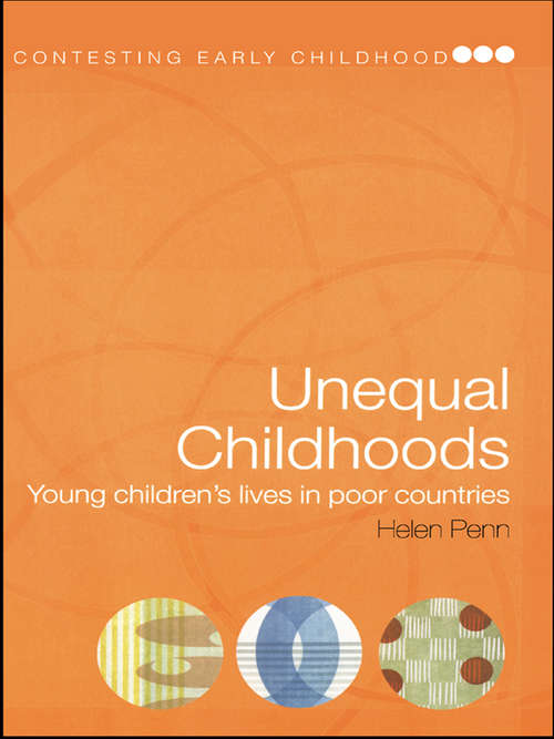 Book cover of Unequal Childhoods: Young Children's Lives in Poor Countries (Contesting Early Childhood)