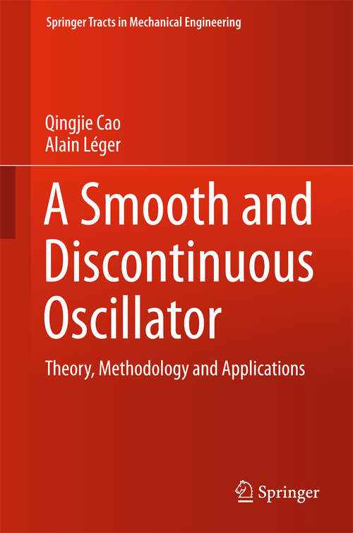 Book cover of A Smooth and Discontinuous Oscillator: Theory, Methodology and Applications (Springer Tracts in Mechanical Engineering)