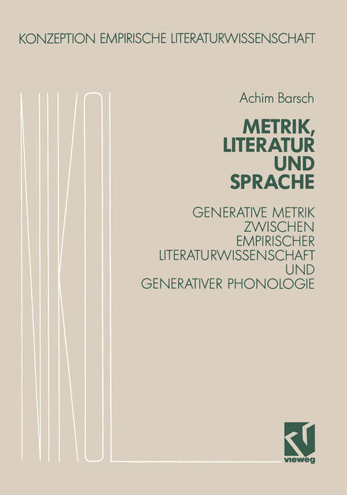 Book cover of Metrik, Literatur und Sprache: Generative Grammatik zwischen Empirischer Literaturwissenschaft und generativer Phonologie (1991) (Konzeption Empirische Literaturwissenschaft #12)