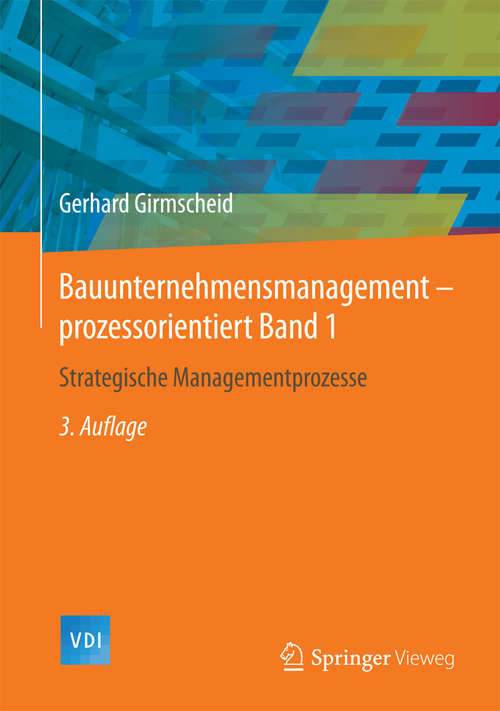 Book cover of Bauunternehmensmanagement-prozessorientiert Band 1: Strategische Managementprozesse (3. Aufl. 2014) (VDI-Buch)