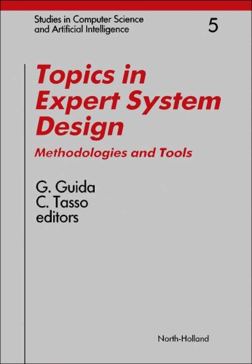 Book cover of Topics in Expert System Design: Methodologies and Tools (Studies in Computer Science and Artificial Intelligence: Volume 5)