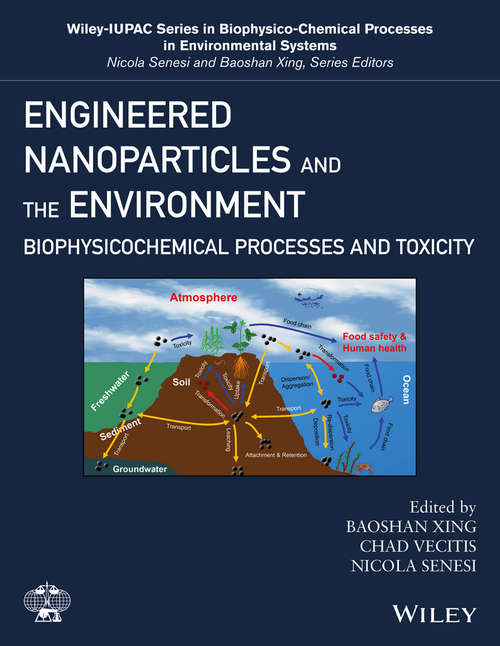 Book cover of Engineered Nanoparticles and the Environment: Biophysicochemical Processes and Toxicity (Wiley Series Sponsored by IUPAC in Biophysico-Chemical Processes in Environmental Systems)