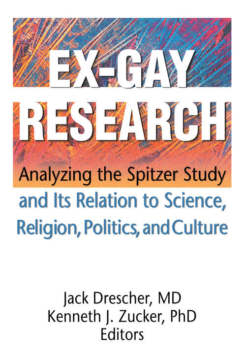 Book cover of Ex-Gay Research: Analyzing the Spitzer Study and Its Relation to Science, Religion, Politics, and Culture
