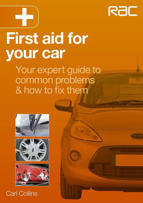 Book cover of First aid for your car: - Your expert guide to common problems & how to fix them (RAC Handbook)