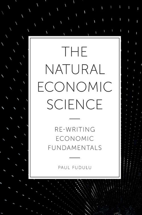Book cover of The Natural Economic Science: Re-Writing Economic Fundamentals