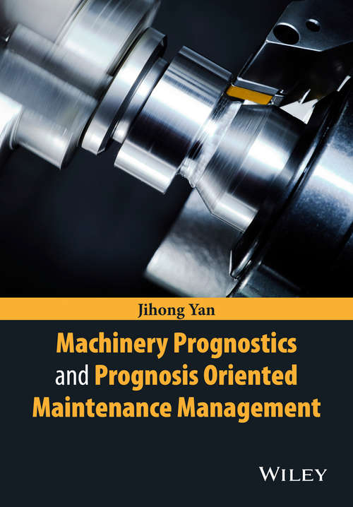 Book cover of Machinery Prognostics and Prognosis Oriented Maintenance Management