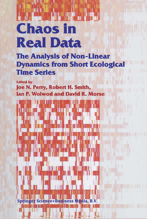 Book cover of Chaos in Real Data: The Analysis of Non-Linear Dynamics from Short Ecological Time Series (2000) (Population and Community Biology Series #27)