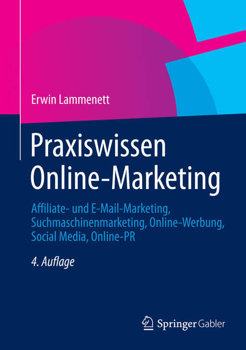 Book cover of Praxiswissen Online-Marketing: Affiliate- und E-Mail-Marketing, Suchmaschinenmarketing, Online-Werbung, Social Media, Online-PR (4., überarb. Aufl. 2014)