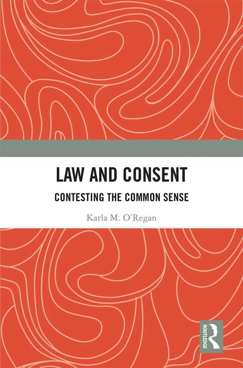 Book cover of Law and Consent: Contesting the Common Sense