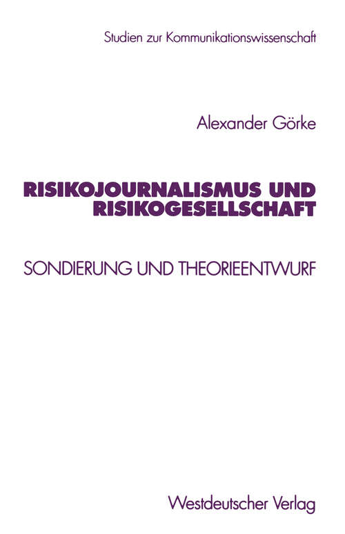 Book cover of Risikojournalismus und Risikogesellschaft: Sondierung und Theorieentwurf (1999) (Studien zur Kommunikationswissenschaft #36)