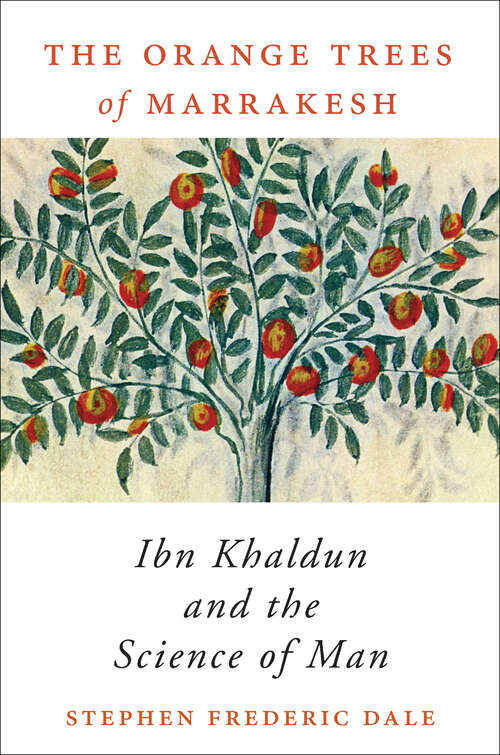 Book cover of The Orange Trees of Marrakesh: Ibn Khaldun And The Science Of Man