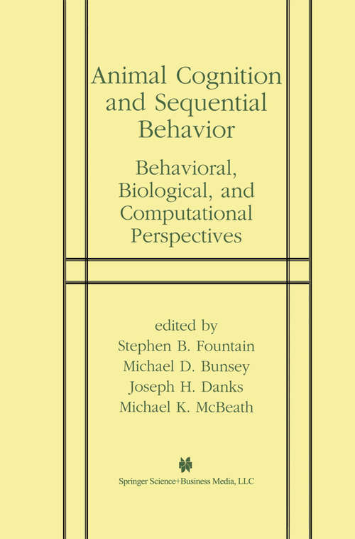 Book cover of Animal Cognition and Sequential Behavior: Behavioral, Biological, and Computational Perspectives (2002)