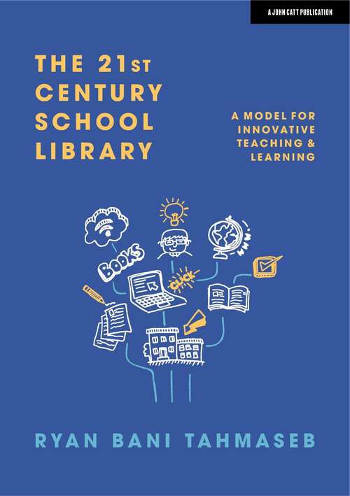 Book cover of The 21st Century School Library: A model for innovative teaching & learning: (pdf)