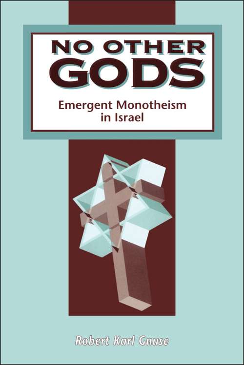 Book cover of No Other Gods: Emergent Monotheism in Israel (The Library of Hebrew Bible/Old Testament Studies)