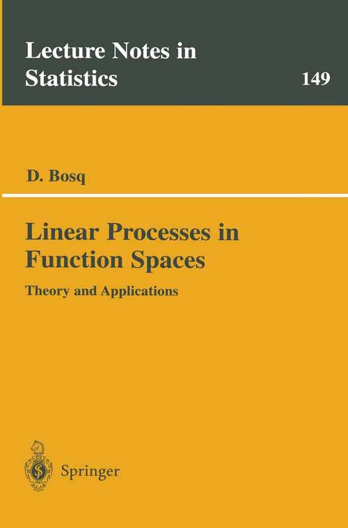 Book cover of Linear Processes in Function Spaces: Theory and Applications (2000) (Lecture Notes in Statistics #149)