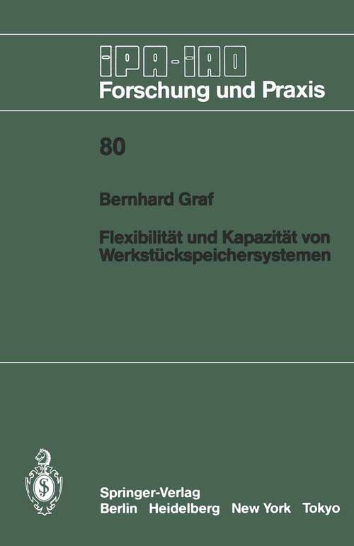 Book cover of Flexibilität und Kapazität von Werkstückspeichersystemen (1984) (IPA-IAO - Forschung und Praxis #80)