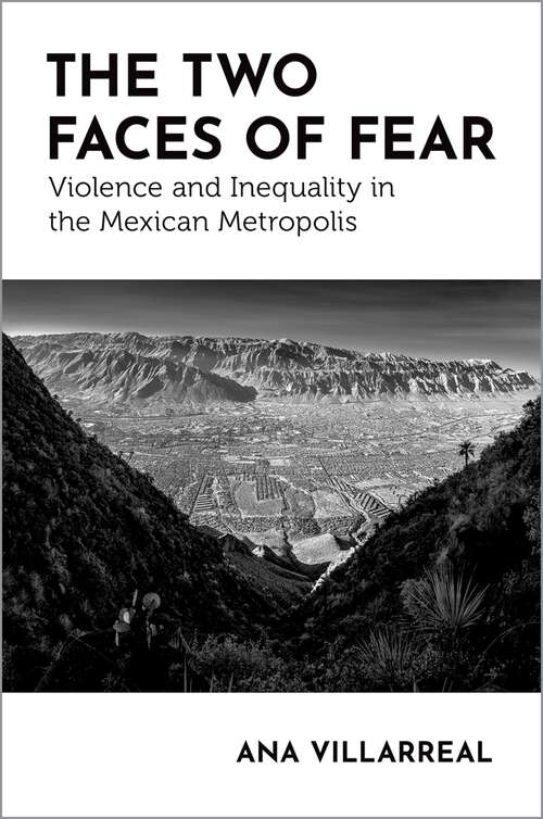 Book cover of The Two Faces of Fear: Violence and Inequality in the Mexican Metropolis (Global and Comparative Ethnography)