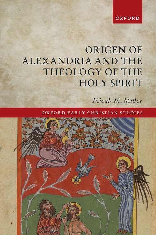 Book cover of Origen of Alexandria and the Theology of the Holy Spirit (Oxford Early Christian Studies)