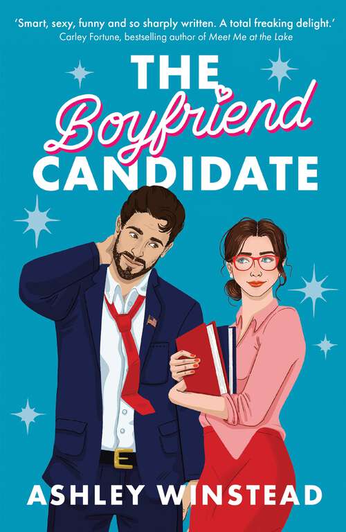 Book cover of The Boyfriend Candidate: Tiktok made me buy it! Your next swoony, unputdownable rom-com from viral sensation Ashley Winstead