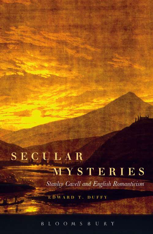 Book cover of Secular Mysteries: Stanley Cavell And English Romanticism