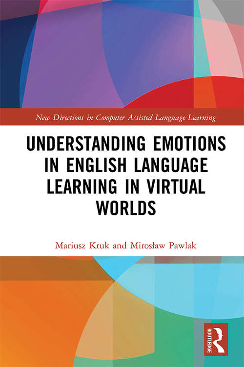 Book cover of Understanding Emotions in English Language Learning in Virtual Worlds (New Directions in Computer Assisted Language Learning)
