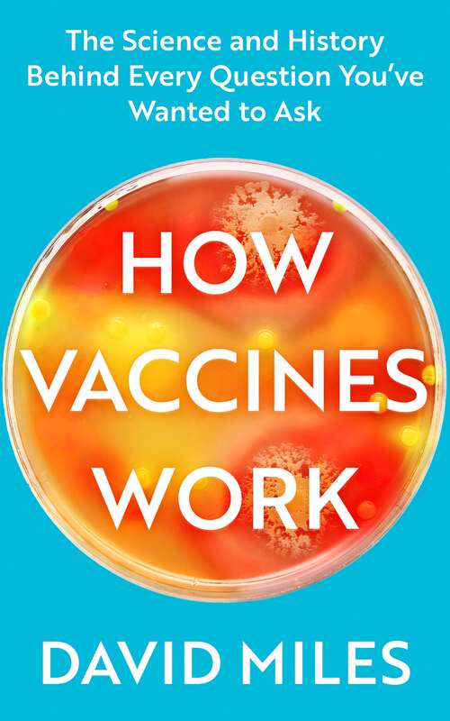 Book cover of How Vaccines Work: The Science and History Behind Every Question You’ve Wanted to Ask