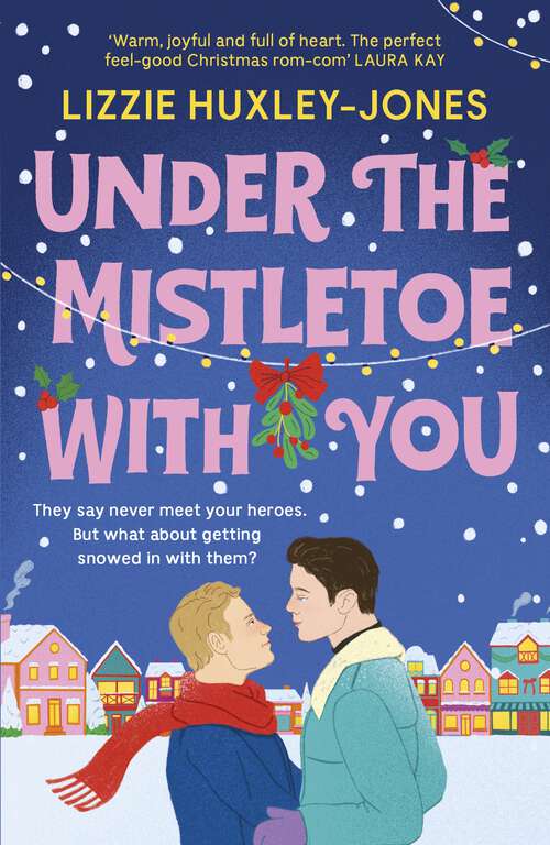 Book cover of Under the Mistletoe with You: the must-read cosy, romantic, festive romcom for Christmas 2024