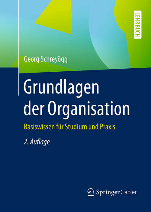 Book cover of Grundlagen der Organisation: Basiswissen für Studium und Praxis (2. Aufl. 2016)