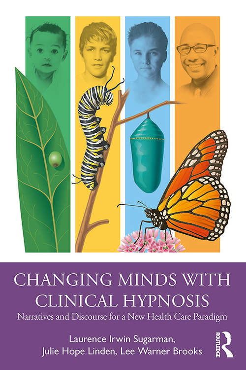 Book cover of Changing Minds with Clinical Hypnosis: Narratives and Discourse for a New Health Care Paradigm