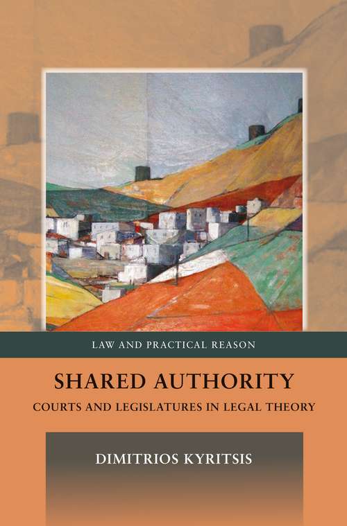 Book cover of Shared Authority: Courts and Legislatures in Legal Theory (Law and Practical Reason)