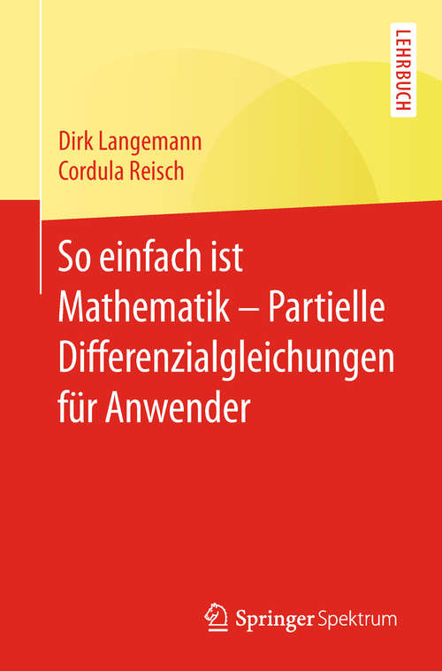 Book cover of So einfach ist Mathematik – Partielle Differenzialgleichungen für Anwender