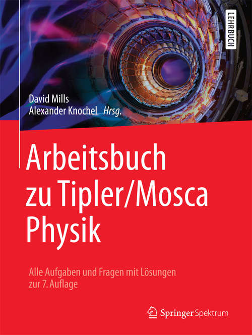 Book cover of Arbeitsbuch zu Tipler/Mosca Physik: Alle Aufgaben und Fragen mit Lösungen zur 7.Auflage (1. Aufl. 2016)