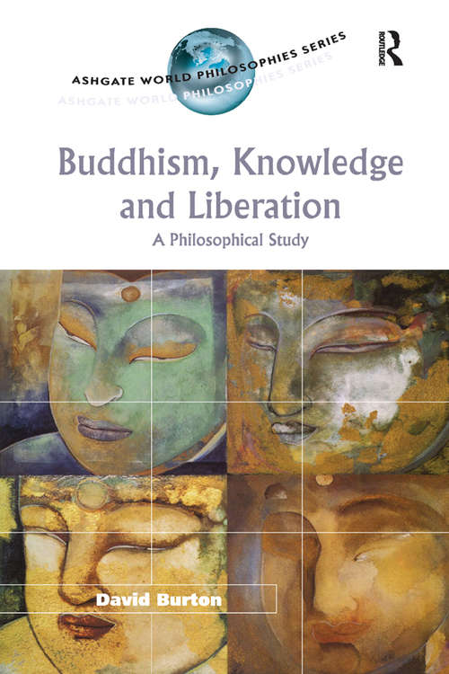 Book cover of Buddhism, Knowledge and Liberation: A Philosophical Study (Ashgate World Philosophies Series)