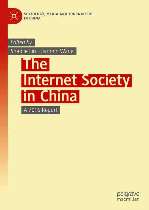 Book cover of The Internet Society in China: A 2016 Report (1st ed. 2020) (Sociology, Media and Journalism in China)