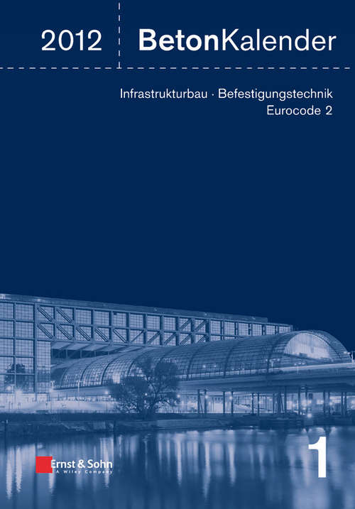 Book cover of Beton-Kalender 2012: Schwerpunkte - Infrastrukturbau, Befestigungstechnik, Eurocode 2 (2) (Beton-Kalender (VCH) *)