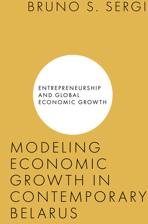 Book cover of Modeling Economic Growth in Contemporary Belarus (Entrepreneurship and Global Economic Growth)