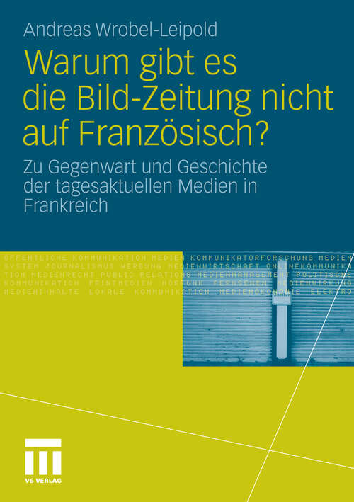 Book cover of Warum gibt es die Bild-Zeitung nicht auf Französisch?: Zu Gegenwart und Geschichte der tagesaktuellen Medien in Frankreich (2010)