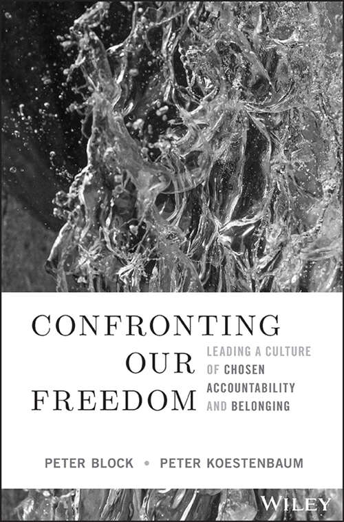 Book cover of Confronting Our Freedom: Leading a Culture of Chosen Accountability and Belonging