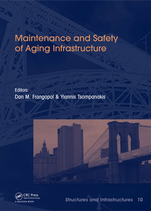 Book cover of Maintenance and Safety of Aging Infrastructure: Structures and Infrastructures Book Series, Vol. 10 (Structures And Infrastructures Ser. #10)