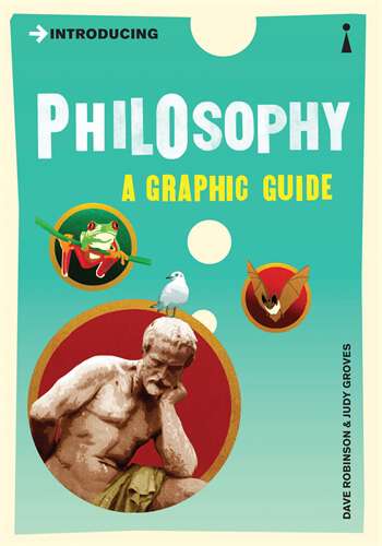 Book cover of Introducing Philosophy: A Graphic Guide (15) (Introducing... #0)